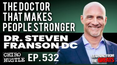 Chiro Hustle Podcast 532 – Steven Franson DC