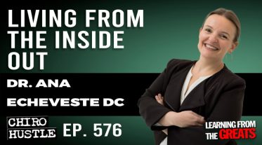 Chiro Hustle Podcast 576 -Dr Ana Echeveste DC