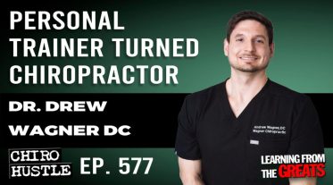 Chiro Hustle Podcast 577 -Dr Drew Wagner DC