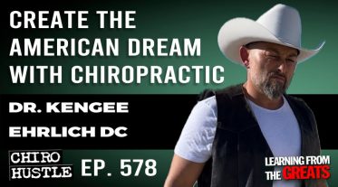 Chiro Hustle Podcast 578 -Dr. KenGee Ehrlich DC