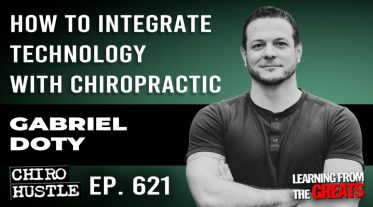 Chiro Hustle Podcast 621 -Gabriel Doty
