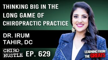 Chiro Hustle Podcast 629 - Irum Tahir