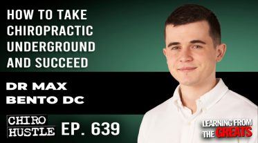 Chiro Hustle Podcast 639 - Dr Max Bento DC