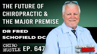 Chiro Hustle Podcast 647 – Dr Fred Schofield DC