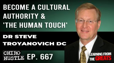 Chiro Hustle Podcast 667 -Dr Steve Troyanovich DC