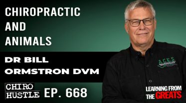 Chiro Hustle Podcast 668 -Dr Bill Ormstron DVM