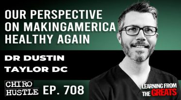 Chiro Hustle Podcast 708-Dr Dustin Taylor DC