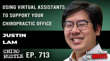 Chiro Hustle Podcast 713-Justin Lam