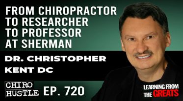 Chiro Hustle Podcast 720-Dr Christopher Kent DC
